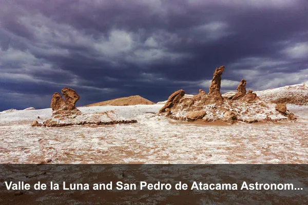 Valle de la Luna and San Pedro de Atacama Astronomy, Chile