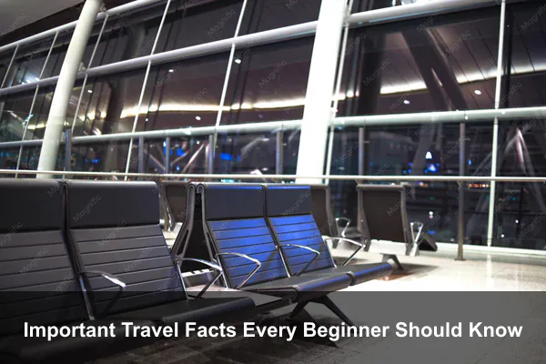 Important Travel Facts Every Beginner Should Know